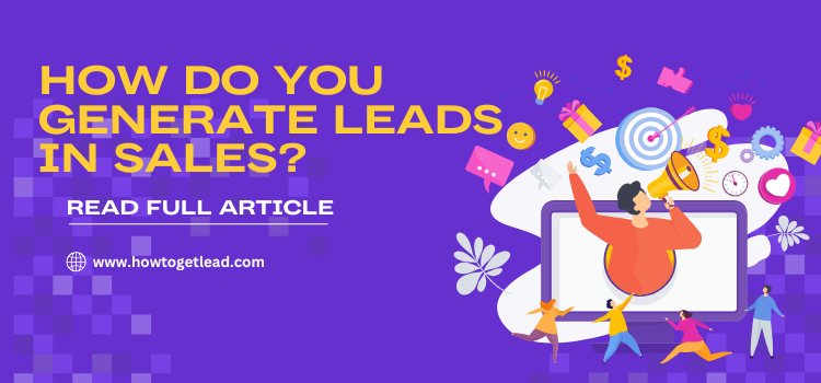 How Do You Generate Leads in Sales