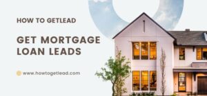 Get Mortgage Loan Leads