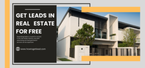 How to Get Leads in Real Estate for Free